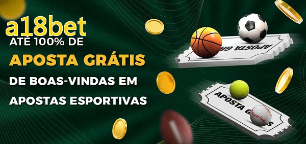 a18betbet Ate 100% de Aposta Gratis